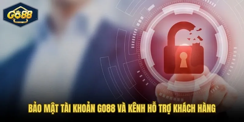 Hướng dẫn bảo mật tài khoản Go88 và kênh hỗ trợ 24/7