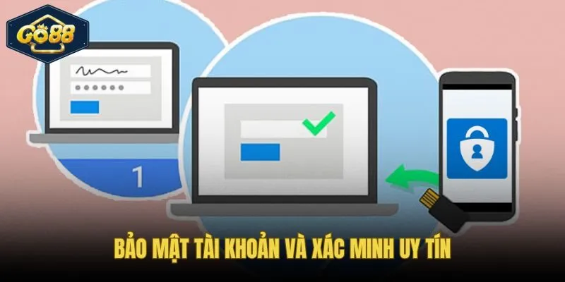 Bảo mật tài khoản và xác minh uy tín