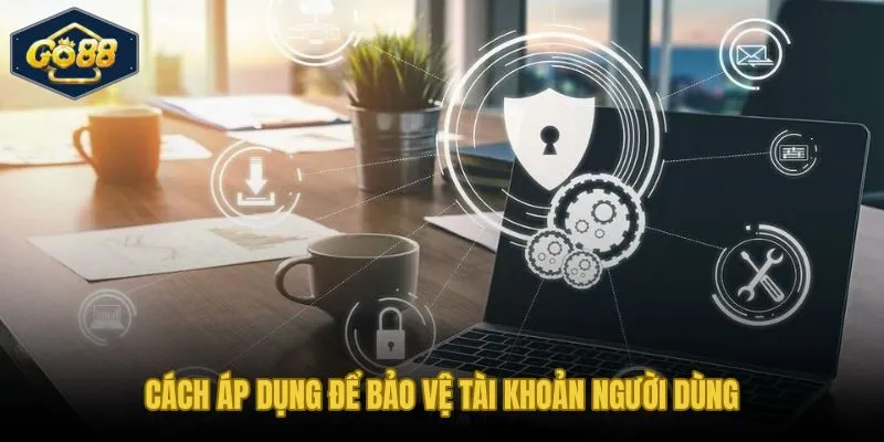 Các lớp kỹ thuật bảo vệ tài khoản người dùng