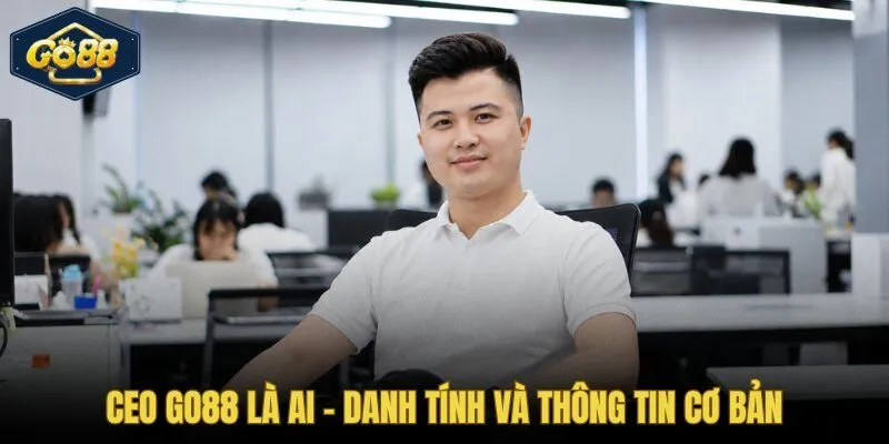 CEO Go88 Đinh Hùng Đoàn và hồ sơ danh tính công khai