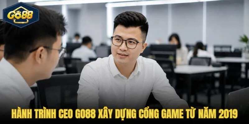 CEO Go88 và chuỗi quyết định chiến lược từ 2019 đến nay