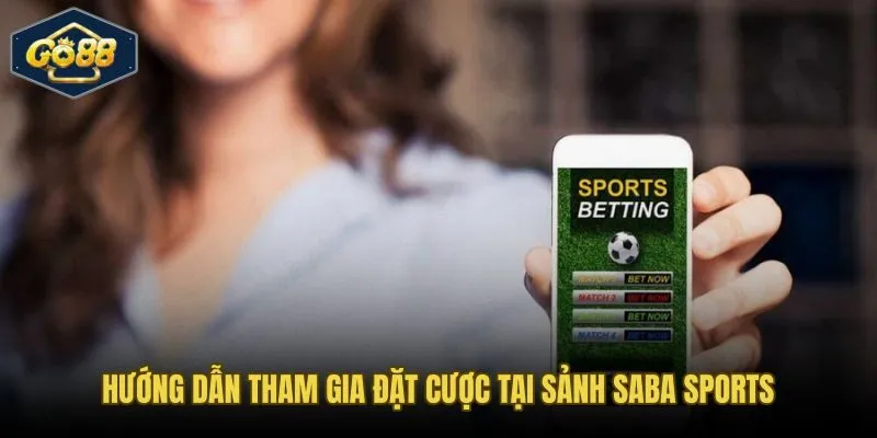 Năm bước đặt cược có kiểm soát tại sảnh Saba Sports Go88