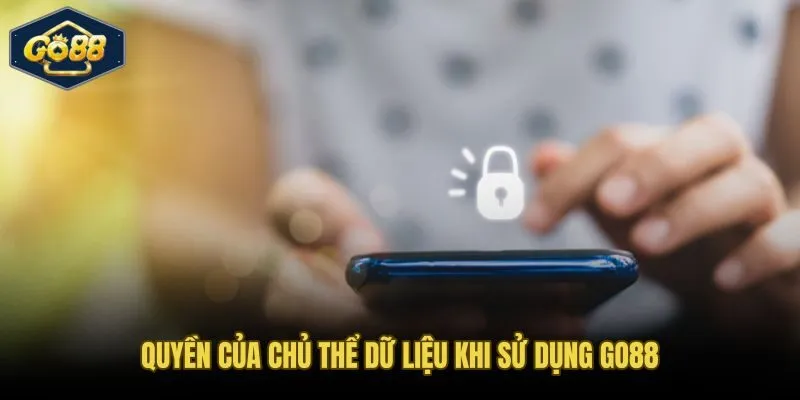 Sáu quyền riêng tư căn bản người dùng Go88 được pháp luật bảo đảm
