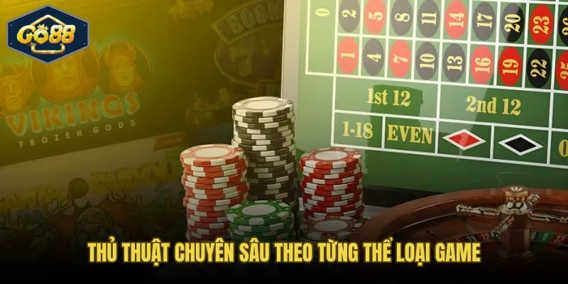 Thủ thuật Go88 riêng biệt cho slot, bắn cá và xóc đĩa